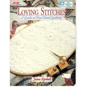 Loving Stitches A Guide to Fine Hand Quilting by Jeana Kimball